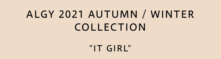 ALGY 2021 AUTUMN/WINTER COLLECTION IT GIRL